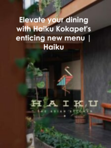 Elevate your dining with Haiku Kokapet enticing new menu Haiku